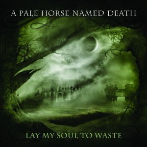 Album A Pale Horse Named Death - Lay My Soul to Waste