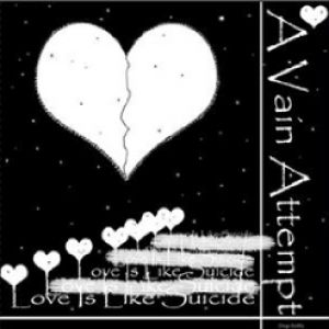Album A Vain Attempt - Love Is Like Suicide