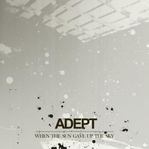 Album When The Sun Gave Up The Sky - Adept