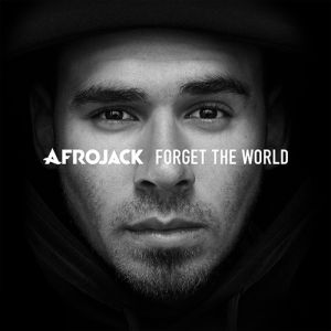Afrojack : Forget the World