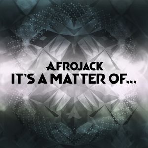 Afrojack It's a Matter Of..., 2013