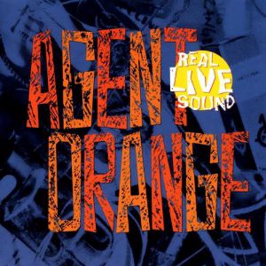 Album Agent Orange - Real Live Sound