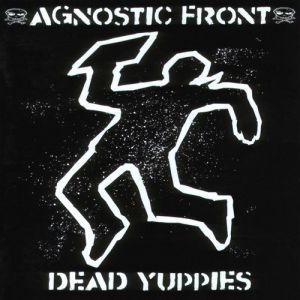 Album Agnostic Front - Dead Yuppies
