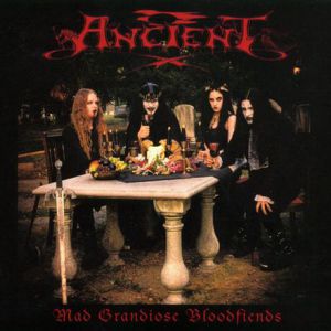 Album Ancient - Mad Grandiose Bloodfiends
