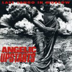 Album Angelic Upstarts - Last Tango in Moscow