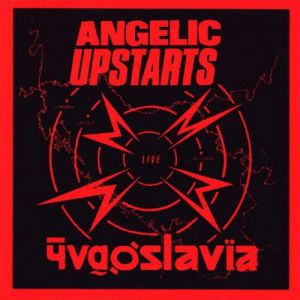 Live in Yugoslavia - Angelic Upstarts