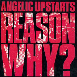 Album Reason Why? - Angelic Upstarts