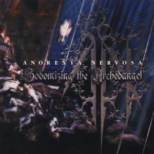 Album Sodomizing the Archedangel - Anorexia Nervosa
