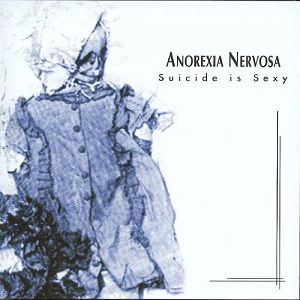 Album Anorexia Nervosa - Suicide Is Sexy
