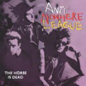 Anti-Nowhere League The Horse is Dead, 1996
