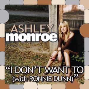 Ashley Monroe : I Don't Want To