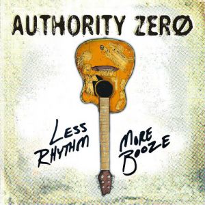 Album Authority Zero - Less Rhythm More Booze