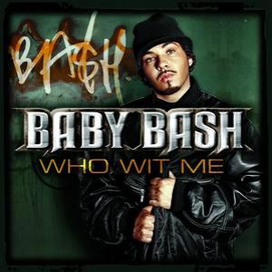 Baby Bash : Who Wit' Me?