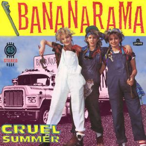 Bananarama Cruel Summer, 1983