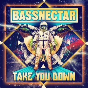 Album Bassnectar - Take You Down