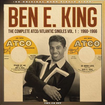 Ben E. King : The Complete ATCO/Atlantic Singles, Vol. 1: 1960-1966