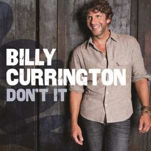 Billy Currington Don't It, 2014