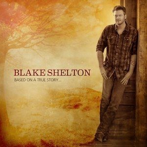 Album Blake Shelton - Based on a True Story...