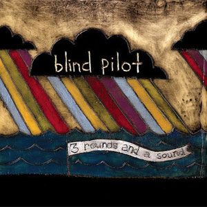 Album Blind Pilot - 3 Rounds and a Sound