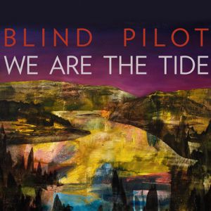 Album Blind Pilot - We Are the Tide