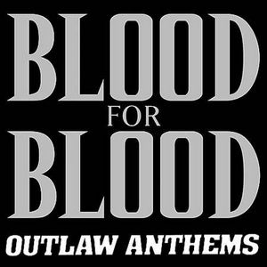 Album Blood for Blood - Outlaw Anthems