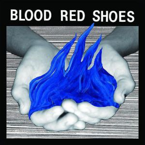 Blood Red Shoes : Fire like This