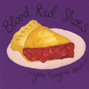 Blood Red Shoes : You Bring Me Down
