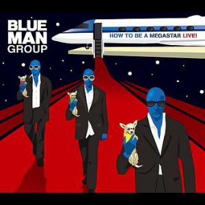 Album Blue Man Group - How to Be a Megastar Live!