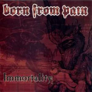 Album Immortality - Born from Pain