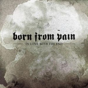 Album In Love With the End - Born from Pain