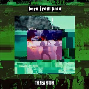 Album Born from Pain - The New Future