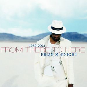 Brian McKnight : From There to Here: 1989–2002
