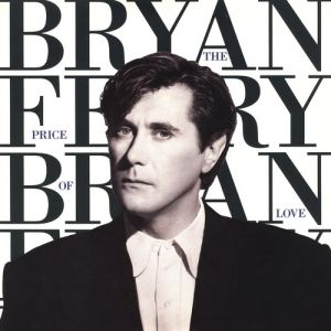 The Price of Love - Bryan Ferry