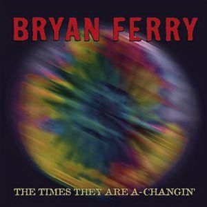 The Times They Are A-Changin' - Bryan Ferry