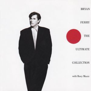 Bryan Ferry : The Ultimate Collection