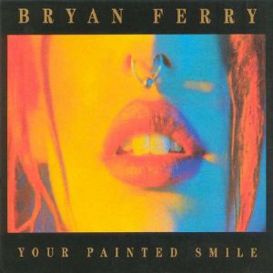 Bryan Ferry : Your Painted Smile