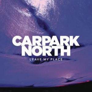 Album Leave My Place - Carpark North