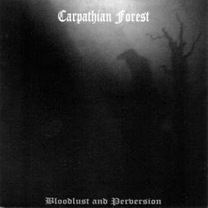 Carpathian Forest : Bloodlust and Perversion