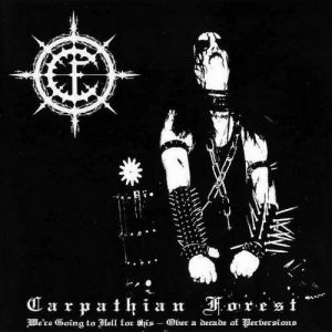 Carpathian Forest : We're Going to Hell for This: Over a Decade of Perversions