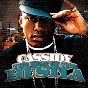 The Best of the Hustla - Cassidy