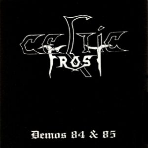 Album Celtic Frost - Demos 84 & 85