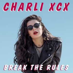 Charli XCX : Break the Rules