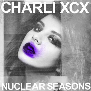Album Charli XCX - Nuclear Seasons