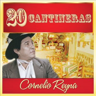 Cornelio Reyna : 20 Cantineras