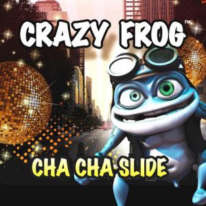 Album Crazy Frog - Cha Cha Slide
