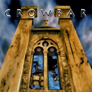 Broken Glass - Crowbar