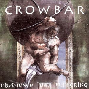 Album Crowbar - Obedience Thru Suffering