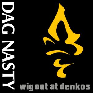 Album Dag Nasty - Wig Out at Denko
