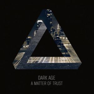 Album A Matter of Trust - Dark Age