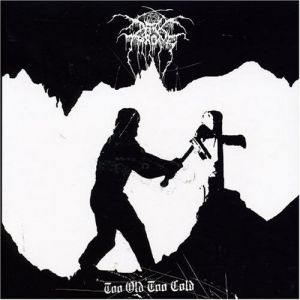 Darkthrone Too Old, Too Cold, 2006